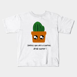 “Hydrate Yourself: Friendly Reminder from a Cactus” Kids T-Shirt